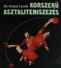 dr.Ormai L�szl�: Korszer� asztaliteniszez�s